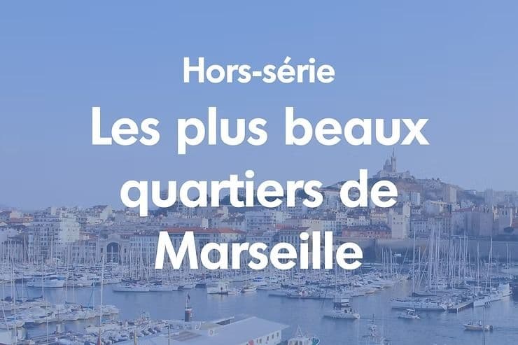Hors série - Les plus beaux quartiers de Marseille