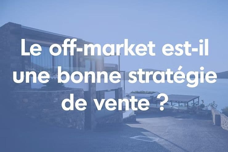 La vente off-market, est-ce une bonne stratégie ?